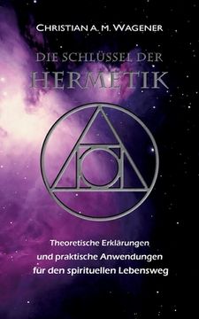 portada Die Schlüssel der Hermetik: Theoretische Erklärungen & Praktische Anwendungen für den spirituellen Lebensweg