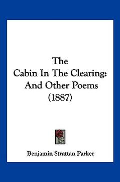 portada the cabin in the clearing: and other poems (1887) (in English)