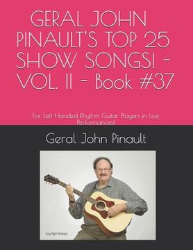 portada GERAL JOHN PINAULT'S TOP 25 SHOW SONGS! - VOL. II - Book #37: For Left-Handed Rhythm Guitar Players in Live Performances! (en Inglés)