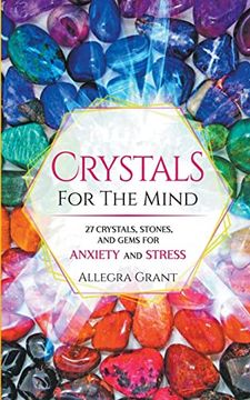 portada Crystals For The Mind: 27 Crystals, Stones, and Gems for Anxiety and Stress (in English)