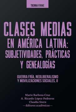 portada Clases Medias (II) En America Latina Subjetividades Practicas Y Genealogias Guerra Fria Neoliberalismo (in Spanish)