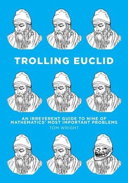 portada Trolling Euclid: An Irreverent Guide to Nine of Mathematics' Most Important Problems (in English)
