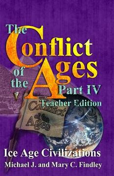 portada The Conflict of the Ages Teacher Edition IV Ice Age Civilizations (en Inglés)