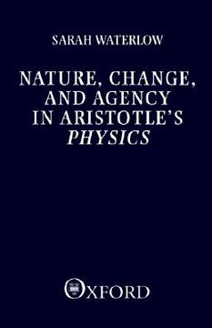portada nature, change, and agency in aristotle's physics: a philosophical study