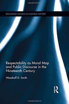 portada Respectability as Moral Map and Public Discourse in the Nineteenth Century (Routledge Studies in Cultural History)