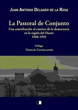 portada La Pastoral de Conjunto una Contribuci¢N al Camino de la Democracia en la Regi¢N del Duero 1968-1993 (in Spanish)