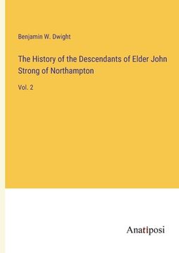 portada The History of the Descendants of Elder John Strong of Northampton: Vol. 2 