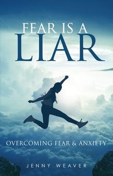 portada Fear is a Liar: Overcoming Fear and anxiety