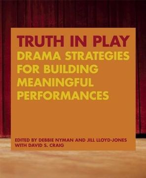 portada Truth in Play: Drama Strategies for Building Meaningful Performances (en Inglés)