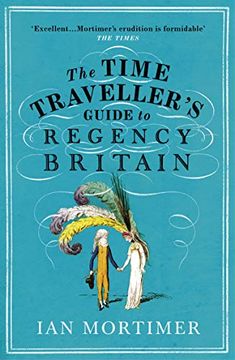 portada The Time Traveller'S Guide to Regency Britain (Ian Mortimer’S Time Traveller’S Guides) (en Inglés)