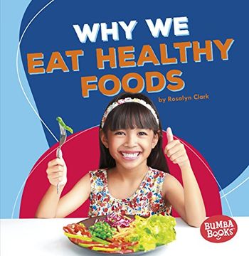 portada Why We Eat Healthy Foods (Bumba Books: Health Matters)