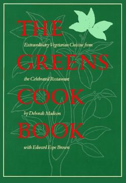 portada The Greens Cookbook: Extraordinary Vegetarian Cuisine From the Celebrated Restaurant (en Inglés)