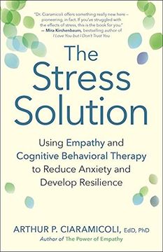 portada The Stress Solution: Using Empathy and Cognitive Behavioral Therapy to Reduce Anxiety and Develop Resilience
