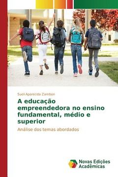portada A educação empreendedora no ensino fundamental, médio e superior (in Portuguese)