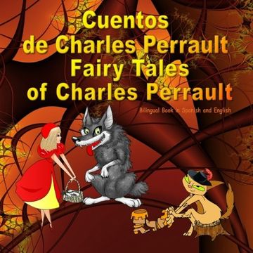portada Cuentos de Charles Perrault. Fairy Tales of Charles Perrault. Bilingual Spanish - English Book: Bilingue: Inglés - Español Libro Para Niños. Dual.   Books for Kids)
