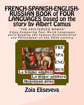 portada FRENCH-SPANISH-ENGLISH-RUSSIAN BOOK of FOUR LANGUAGES based on the story by Albert Camus: "THE ADULTEROUS WOMAN" Enjoy Comparing Four World Languages (in English)