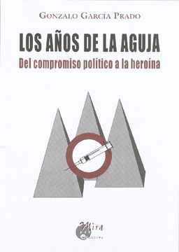 portada Los Años de la Aguja: Del Compromiso Político a la Heroína (in Spanish)