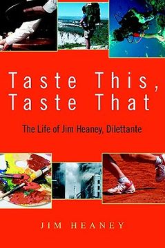 portada taste this, taste that: the life of jim heaney, dilettante (en Inglés)