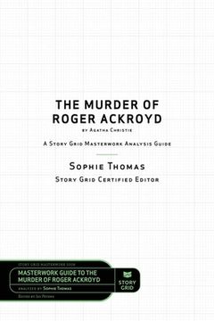 portada The Murder of Roger Ackroyd by Agatha Christie: A Story Grid Masterwork Analysis Guide (en Inglés)