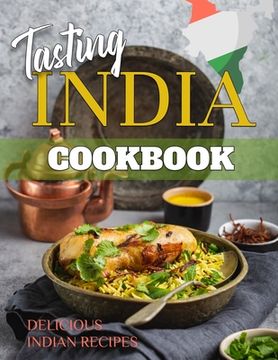 portada Tasting India: Indian Cookbook Let's Discover The Indian Recipes (en Inglés)
