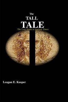 portada The Tall Tale: The Lost Truth of Ancient Times (in English)