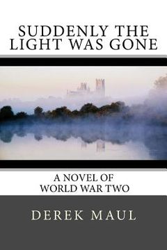 portada Suddenly the Light Was Gone: a WW2 novel
