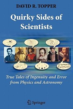 portada quirky sides of scientists: true tales of ingenuity and error from physics and astronomy (en Inglés)