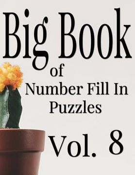 portada Big Book of Number Fill In Puzzles Vol. 8 (en Inglés)