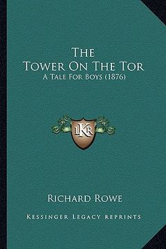 portada the tower on the tor: a tale for boys (1876) (en Inglés)