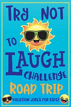 portada Try not to Laugh Challenge Road Trip Vacation Jokes for Kids: Joke Book for Kids, Teens, & Adults, Over 330 Funny Riddles, Knock Knock Jokes, Silly. Laugh Challenge Clean Joke Book for Vacation! (en Inglés)