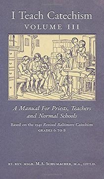 portada I Teach Catechism: Volume 3: A Manual for Priests, Teachers and Normal Schools (en Inglés)