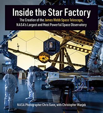 portada Inside the Star Factory: The Creation of the James Webb Space Telescope, Nasa's Largest and Most Powerful Space Observatory 