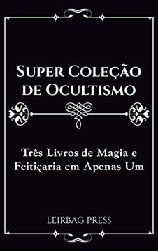 portada Super Coleção de Ocultismo: Três Livros de Magia e Feitiçaria em Apenas um (en Portugués)