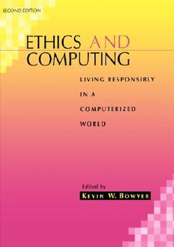 portada ethics and computing: living responsibly in a computerized world (en Inglés)