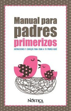 portada Manual Para Padres Primerizos: Instrucciones y consejos para criar a tu primer bebé