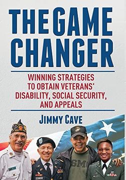 portada The Game Changer: Winning Strategies to Obtain Veterans' Disability, Social Security, and Appeals (Resources for Veterans Family Members) 