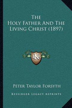 portada the holy father and the living christ (1897) (in English)