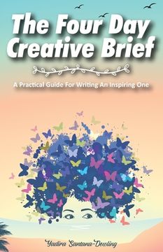 portada The Four Day Creative Brief: A Practical Guide for Writing an Inspiring One (en Inglés)