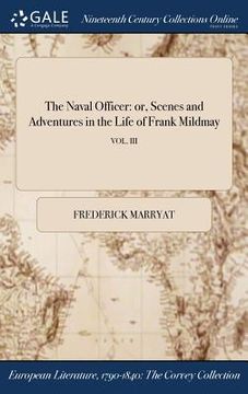 portada The Naval Officer: or, Scenes and Adventures in the Life of Frank Mildmay; VOL. III (en Inglés)
