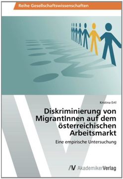 portada Diskriminierung von MigrantInnen auf dem österreichischen Arbeitsmarkt: Eine empirische Untersuchung