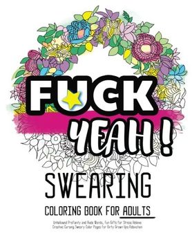 portada Fck Yeah: Swearing Coloring Book for Adults: Unhallowed Profanity and Rude Words: Fun Gifts for Stress Relieve: Creative Cursing Sweary Color Pages ... Ups Relaxation: 25 Creative Swearword Designs