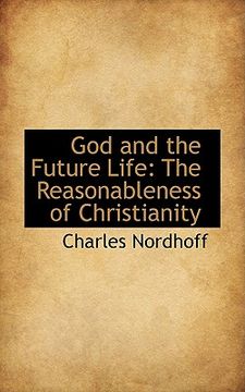 portada god and the future life: the reasonableness of christianity (en Inglés)