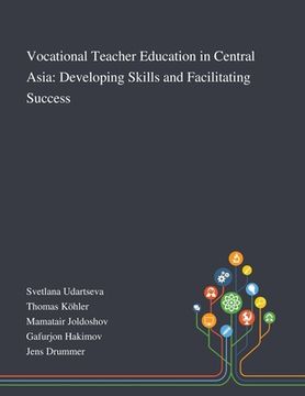 portada Vocational Teacher Education in Central Asia: Developing Skills and Facilitating Success (en Inglés)