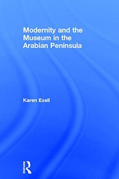 portada Modernity and the Museum in the Arabian Peninsula (en Inglés)