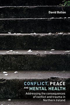 portada Conflict, Peace and Mental Health: Addressing the Consequences of Conflict and Trauma in Northern Ireland (in English)