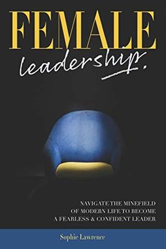 portada Female Leadership: Navigate the Minefield of Modern Life to Become a Fearless & Confident Leader (in English)