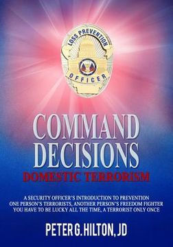 portada Command Decisions: Domestic Terrorism: A Security Officer's Introduction to Prevention One Person's Terrorists, Another Person's Freedom