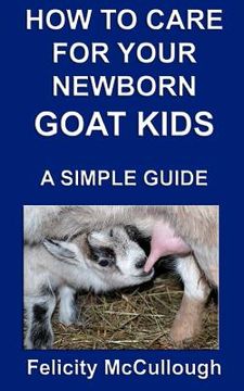 portada how to care for your newborn goat kids a simple guide (en Inglés)