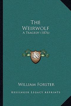 portada the weirwolf: a tragedy (1876) (en Inglés)