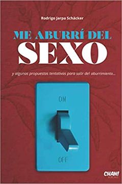 portada Me Aburrí del Sexo: Y Algunas Propuestas Tentativas Para Salir del Aburrimiento. (in Spanish)